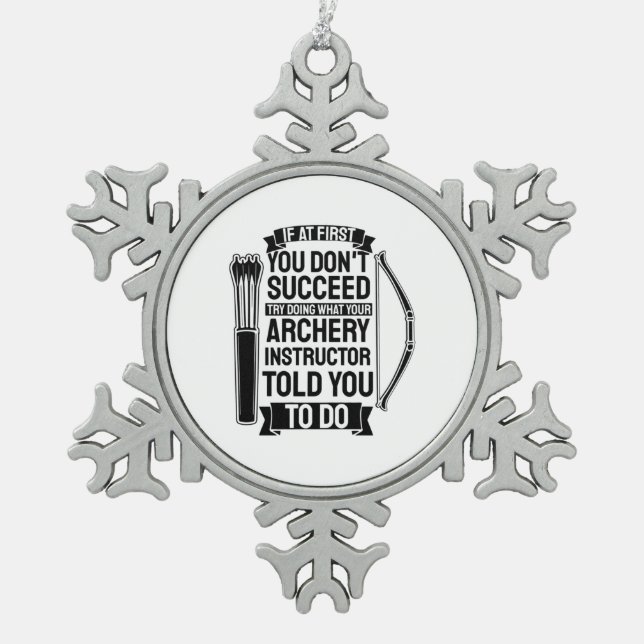 Archery Instructor Told You To Do Snowflake Pewter Christmas Ornament (Front)