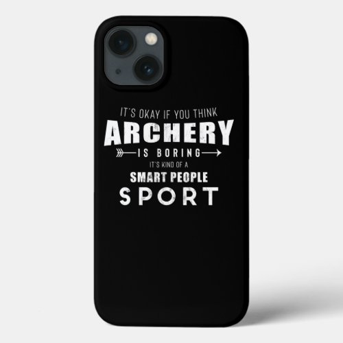 Archery Is A Smart People Sport Funny Bowhunting P iPhone 13 Case