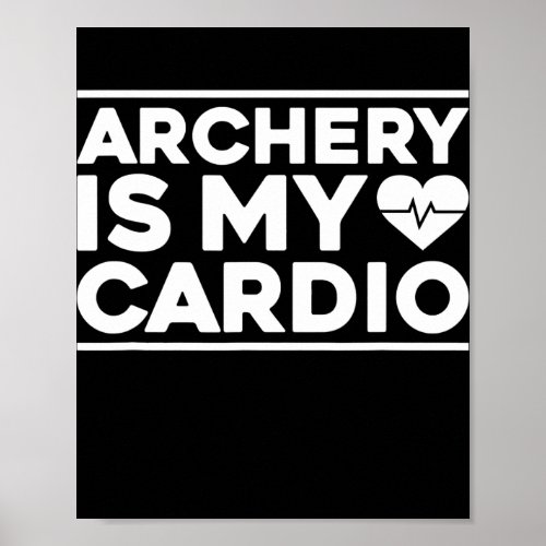 Archery Is My Cardio Archer  Poster