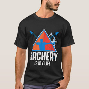 Archery Is My Life Archer Archery T-Shirt