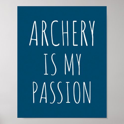 Archery Is My Passion Funny Arrow Bow Archer Poster