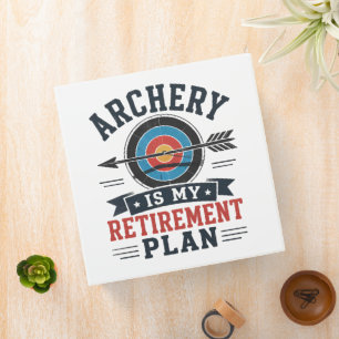 Archery Is My Retirement Plan Archer 3 Ring Binder