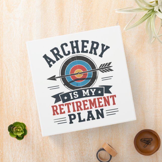 Archery Is My Retirement Plan Archer 3 Ring Binder (In Situ)