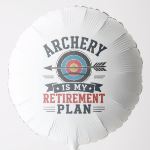 Archery Is My Retirement Plan Archer Balloon