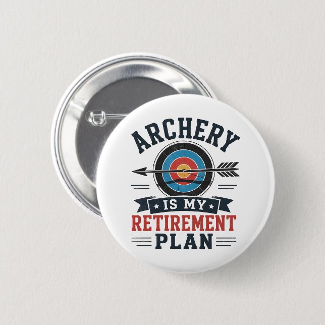 Archery Is My Retirement Plan Archer Button (Front & Back)