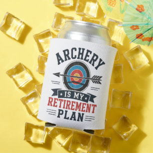 Archery Is My Retirement Plan Archer Can Cooler