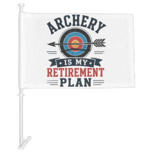 Archery Is My Retirement Plan Archer Car Flag