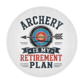 Archery Is My Retirement Plan Archer Cutting Board