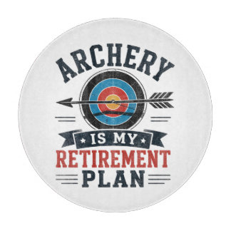 Archery Is My Retirement Plan Archer Cutting Board