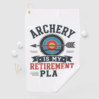 Archery Is My Retirement Plan Archer Golf Towel