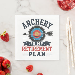 Archery Is My Retirement Plan Archer Napkins