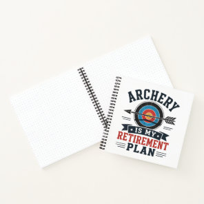 Archery Is My Retirement Plan Archer Notebook