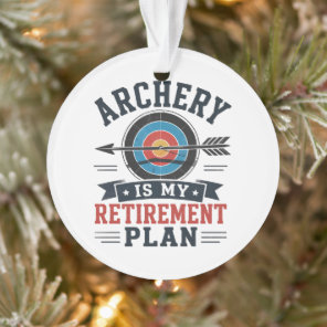 Archery Is My Retirement Plan Archer Ornament