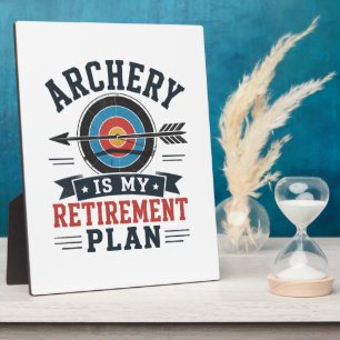 Archery Is My Retirement Plan Archer Plaque