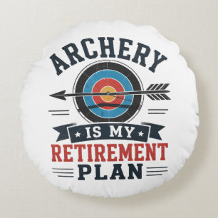 Archery Is My Retirement Plan Archer Round Pillow