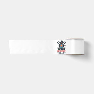 Archery Is My Retirement Plan Archer Satin Ribbon