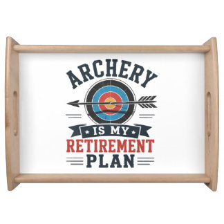 Archery Is My Retirement Plan Archer Serving Tray