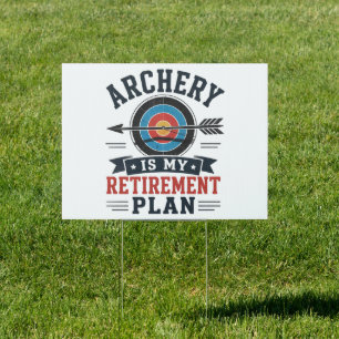 Archery Is My Retirement Plan Archer Sign