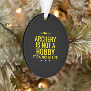 Archery is not a hobby ornament