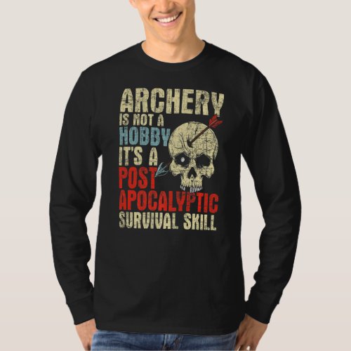 Archery Is Not A Hobby  Survival Bowman Archer Bow T_Shirt