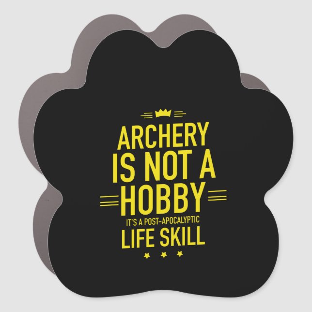 Archery is not but life skill hobby car magnet (Front)