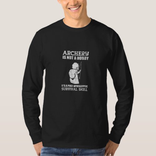 Archery Is Not Hobby Its Apocalyptic Survival Ski T_Shirt