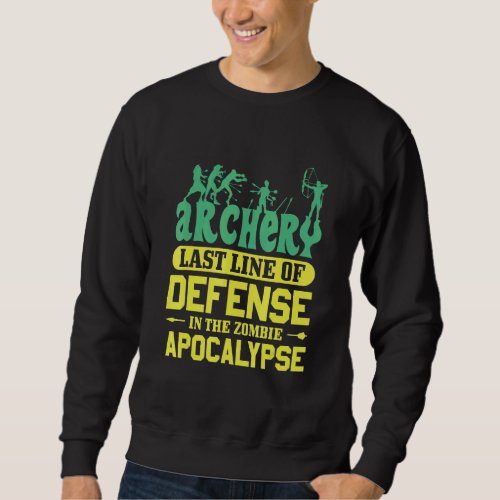 Archery Last Line Of Defense In The Zombie Apocaly Sweatshirt