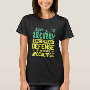 Archery Last Line Of Defense In The Zombie Apocaly T-Shirt
