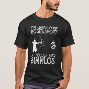 Archery Life Without Archery Is Possible But Meani T-Shirt