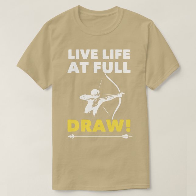 Archery Live Life At Full Draw (1) T-Shirt (Design Front)