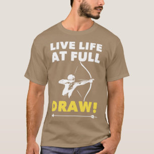 Archery Live Life At Full Draw (1) T-Shirt