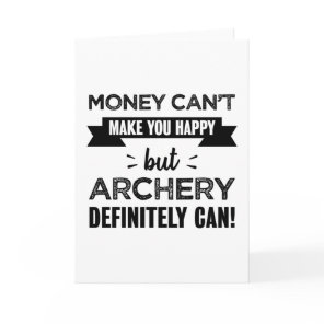 Archery makes you happy gift for Archer Card