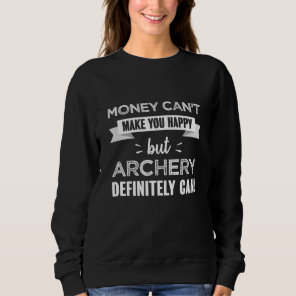 Archery makes you happy gift for Archer Sweatshirt
