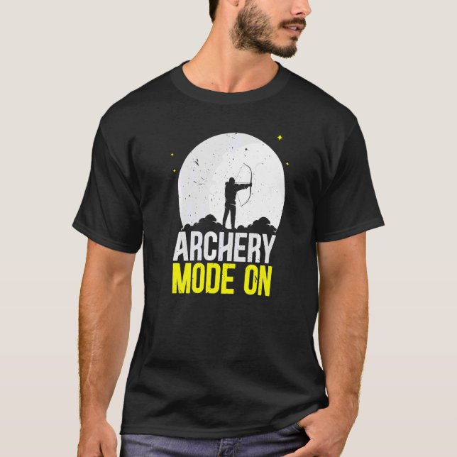 Archery Mode On Bow Arrow Shooting Sport Archer T-Shirt (Front)