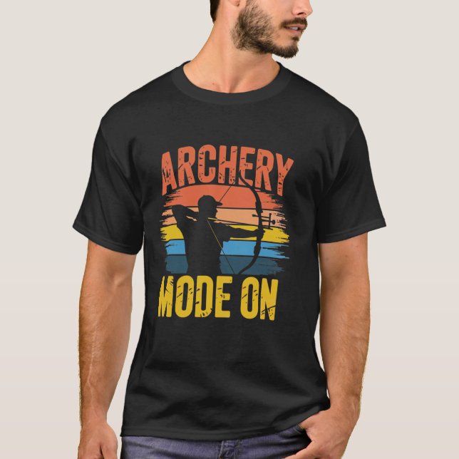 Archery Mode On Bow Hunting Archery Gifts for Men  T-Shirt (Front)