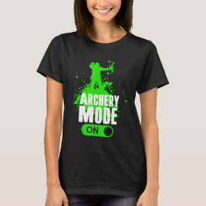 Archery Mode On Cool Hunting Bow Arrow Men Kids Ar T-Shirt