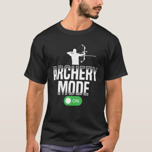 Archery Mode On Funny Hunting Bow Arrow Archer Gif T_Shirt