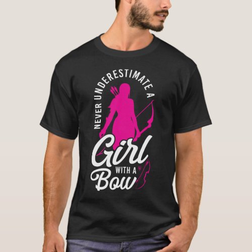 Archery Never Underestimate A Girl With A Bow Girl T_Shirt