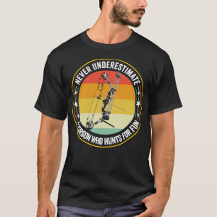 Archery Never Underestimate A Person Who Hunts For T-Shirt