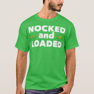 Archery   Nocked And Loaded  T-Shirt