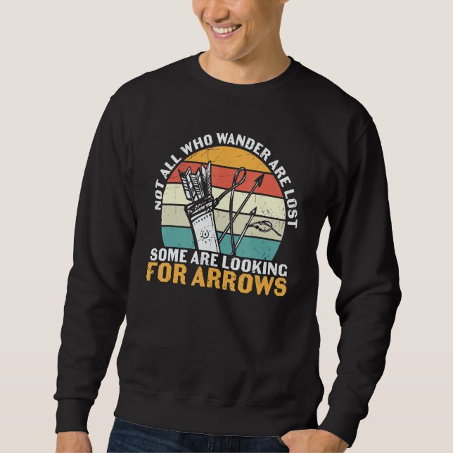 Archery  Not All Who Wonder Are Lost Looking For A Sweatshirt (Front)