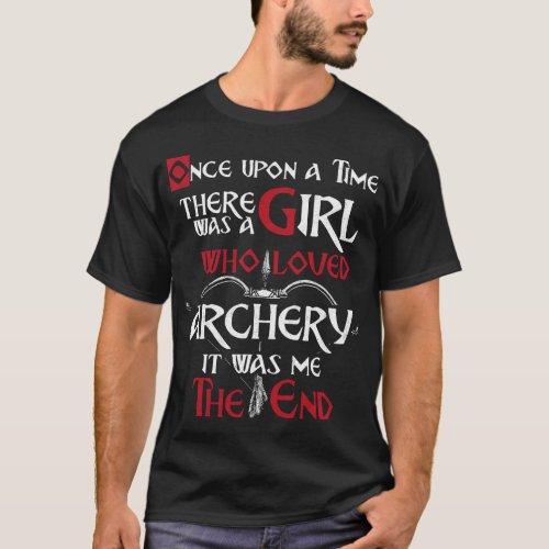 Archery Once Upon A Time There Was A Girl Who T_Shirt