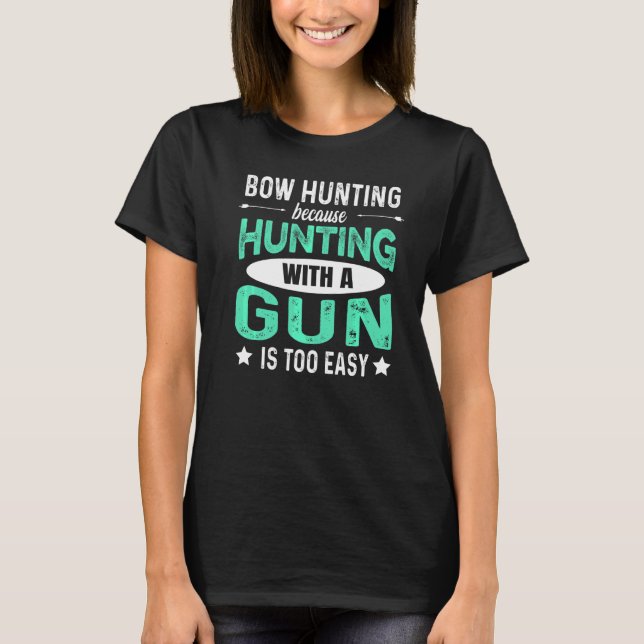 Archery Quote For A Bow Hunter T-Shirt (Front)