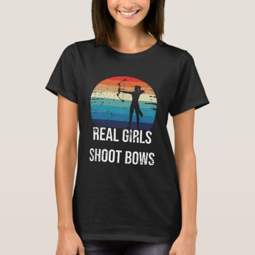 Archery Real Girls Shoot Bows T_Shirt
