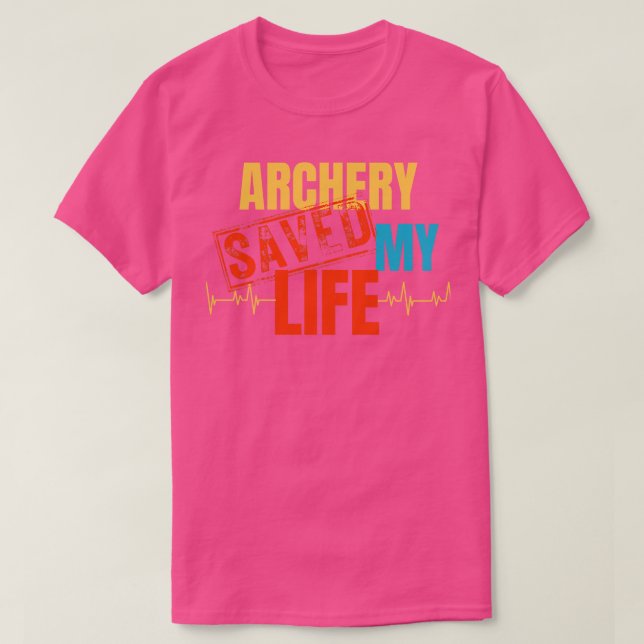 archery Saved My Life  T-Shirt (Design Front)