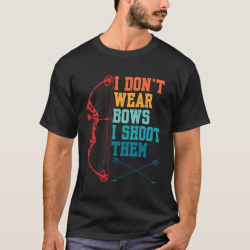 Archery Shooting Quotes For Bowhunter T_Shirt