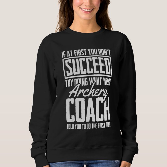 Archery Success   Bowman Bow Archer Trainer Archer Sweatshirt (Front)