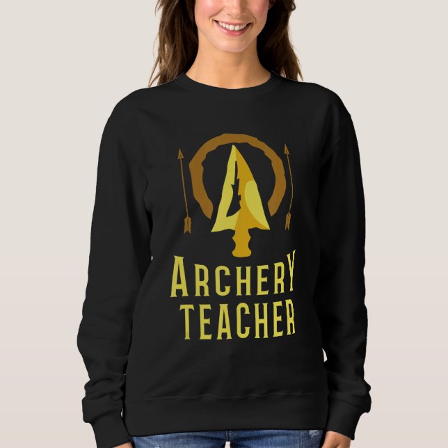 Archery Teacher  Bow Arrow Club Competition Archer Sweatshirt (Front)