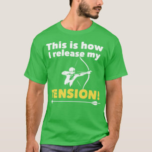 Archery This Is How I Release My Tension T-Shirt