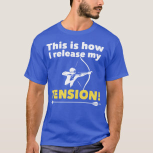 Archery This Is How I Release My Tension T-Shirt